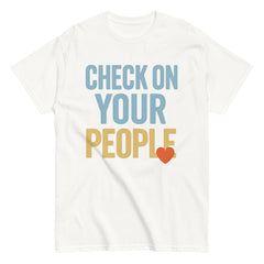 CHECK ON YOUR PEOPLE T-SHIRT