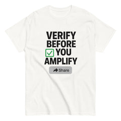 VERIFY BEFORE YOU AMPLIFY T-SHIRT